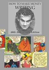 How to Make Money Writing for Comics Magazines - Robert Kanigher - 9781945307362