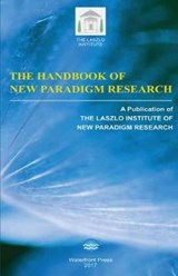 The Handbook of New Paradigm Research - The Laszlo Institute of New Paradigm Res - 9781945390258