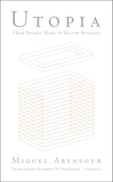 Utopia from Thomas More to Walter Benjamin - Miguel Abensour - 9781945414008