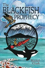 The Blackfish Prophecy - Rachel Clark - 9781945419003