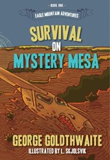 Survival on Mystery Mesa - George Goldthwaite - 9781945419270