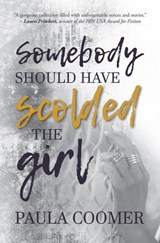 Somebody Should Have Scolded the Girl - Paula Coomer - 9781945419355