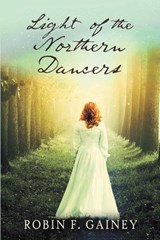 Light of the Northern Dancers - GAINEY,  Robin F. - 9781945447495