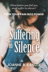 Suffering in Silence - Joanne Kanute - 9781945464317