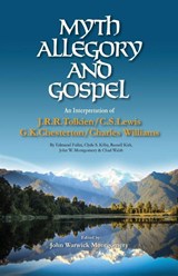 Myth, Allegory, and Gospel - John Warwick Montgomery - 9781945500121