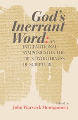 God's Inerrant Word: An International Symposium on the Trustworthiness of Scripture - John Warwick Montgomery - 9781945500275