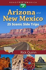 RoadTrip America Arizona & New Mexico: 25 Scenic Side Trips - Rick Quinn ; RoadTrip America - 9781945501050