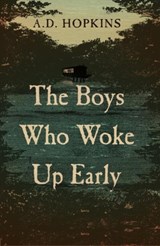 The Boys Who Woke Up Early - HOPKINS,  A.D. - 9781945501272