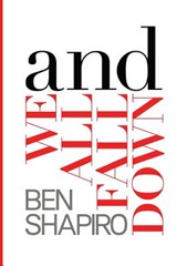 And We All Fall Down - Ben Shapiro - 9781945630798