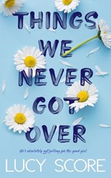 Things We Never Got Over - Lucy Score - 9781945631832