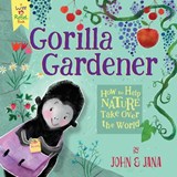 Gorilla Gardener: How to Help Nature Take Over the World - John Seven - 9781945665004