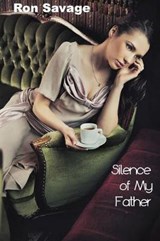 Silence of My Father - Ron Savage - 9781945734113