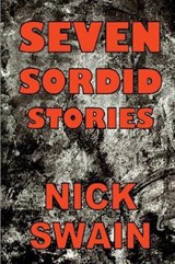Seven Sordid Stories - Nick Swain - 9781945734236
