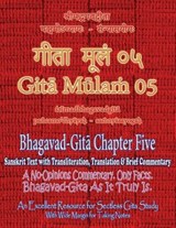 Gita Mulam 05 - Bhagavad Gita Chapter Five - Adarsh Saxena ; Vijay Kumar - 9781945739750