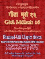 Gita Mulam 16 - Bhagavad Gita Chapter Sixteen - Adarsh Saxena ; Vijay Kumar - 9781945739767