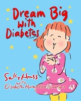 Dream Big with Diabetes - Elizabeth Hamilton-Guarino ; Sally Huss - 9781945742729