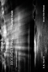 Hologlyphs: Twilight Fields - S. K. Yeatts - 9781945752131