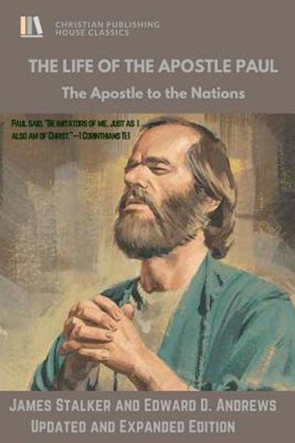 THE LIFE of The APOSTLE PAUL: The Apostle to the Nations, Edward D. Andrews - Paperback - 9781945757167
