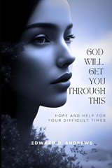 God Will Get You Through This - Edward D Andrews - 9781945757723