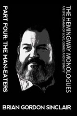 The Hemingway Monologues - Brian Gordon Sinclair - 9781945772658
