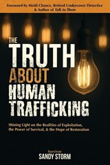 The Truth About Human Trafficking - Sandy Storm - 9781945786136
