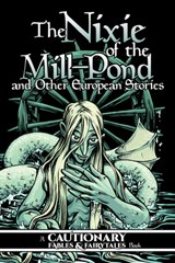The Nixie of the Mill-Pond and Other European Stories - Kel McDonald ; Kate Ashwin - 9781945820540