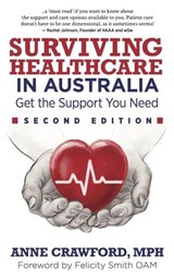Surviving Healthcare in Australia: Get the Support You Need - Anne Crawford, MPH - 9781945847530