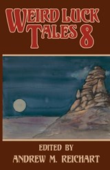 Weird Luck Tales 8 - Andrew M. Reichart - 9781945955327