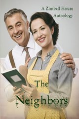 The Neighbors - Zimbell House Publishing ; Tom Barlow ; Justin Boote ; Kimberly Brown ; William Burleson ; Steven Carr ; Liz Dolan ; Anna S. Henderson ; Susanne Dutton ; Katrina Johnson ; Jocelyn Paige Kelly ; Tom Larsen ; Susan Loy ; Jerome McFadden ; Don Noel ; Cynthia - 9781945967191