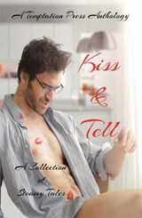 Kiss & Tell - Temptation Press ; Ben Fine ; Cynthia Lucas ; Destiny Pifer ; Mia Hern ; Pam Flores-Lowry ; Dr. Oliver Brady - 9781945967887