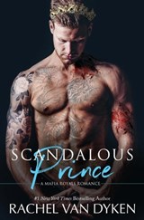 Scandalous Prince - Rachel Van Dyken - 9781946061577