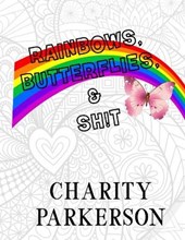 Rainbows, Butterflies, and Sh!t