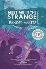 Meet Me in the Strange - WATTS,  Leander - 9781946154156