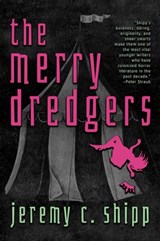 The Merry Dredgers - Jeremy C. Shipp - 9781946154460