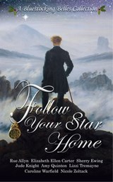 Follow Your Star Home - Elizabeth Ellen Carter ; Sherry Ewing ; Jude Knight ; Amy Quinton ; Caroline Warfield ; Nicole Zoltack ; BluestockingBelles - 9781946177957