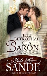 The Betrothal of a Baron - Linda Rae Sande - 9781946271815