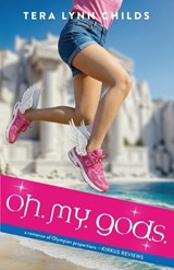 Oh. My. Gods. - Tera Lynn Childs - 9781946345370