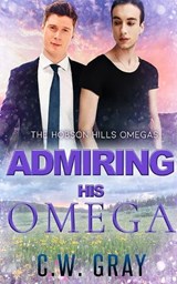 Admiring His Omega - C W Gray - 9781946419774