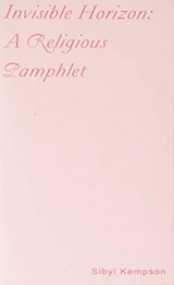 Invisible Horizon: A Religious Pamphlet - Sibyl Kempson - 9781946433572