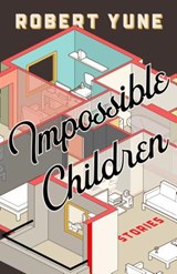 Impossible Children - YUNE,  Robert - 9781946448408