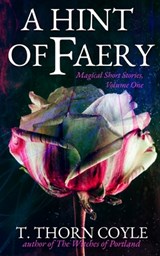 A Hint of Faery - T. Thorn Coyle - 9781946476159