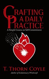 Crafting a Daily Practice - T. Thorn Coyle - 9781946476449