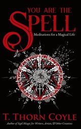 You Are the Spell - T. Thorn Coyle - 9781946476494