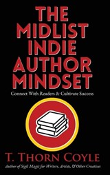 The Midlist Indie Author Mindset Large Print Edition - T Thorn Coyle - 9781946476531