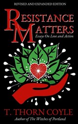 Resistance Matters - T. Thorn Coyle - 9781946476579