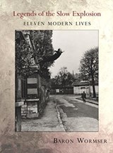Legends of the Slow Explosion - Baron Wormser - 9781946482105