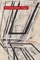 The Future Perfect: A Fugue - Eric Pankey - 9781946482716