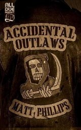 Accidental Outlaws - Matt Phillips - 9781946502445