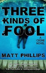 Three Kinds of Fool - Matt Phillips - 9781946502780