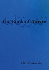 The Book of Advice - Ghazal Mosadeq - 9781946604408